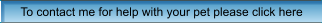 To contact me for help with your pet please click here